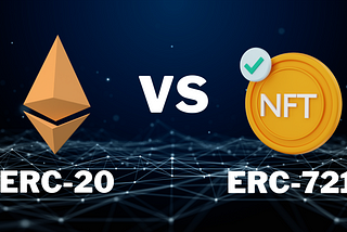 LES STANDARDS ERC-20 & ERC-721 SUR LA BLOCKCHAIN ETHEREUM