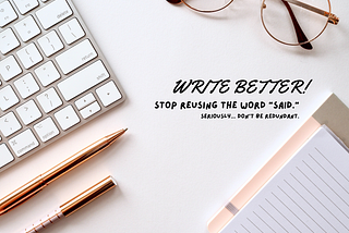 Write Your Story Better-Different Ways to Say “Said.”