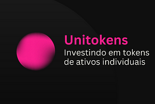 Unitokens: investindo em tokens de ativos individuais