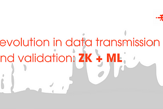 Revolution in data transmission and validation: ZK + ML