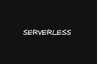 Serverless