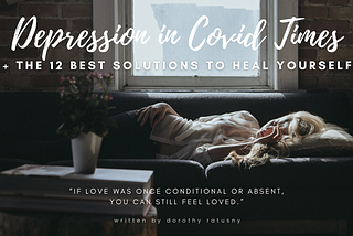 Depression In Covid Times: + The 12 Best Natural Solutions to Heal Yourself