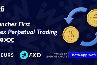 WeFi Launches First Forex Perpetual Trading Protocol on XDC Network