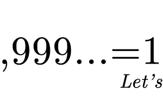 A simple way to proof that 0,999… is equal 1;