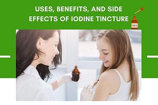 Uses, Benefits, and Side Effects of Iodine Tincture