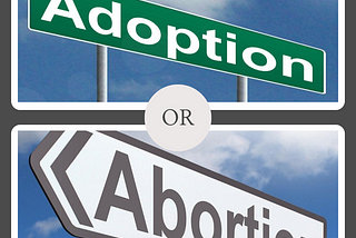 Adoption vs. Abortion