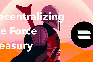 Decentralizing the Force Treasury