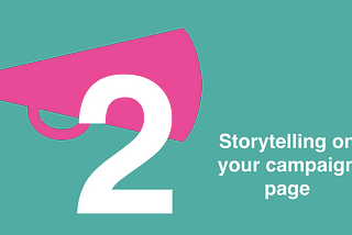 Step 2: Tell your story on your campaign page