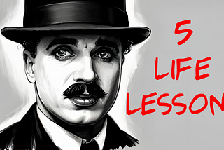 5 Life Lessons from Charlie Chaplin: A Journey of Reflection