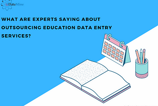 What Are Experts Saying About Outsourcing Education Data Entry Services?