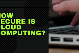 How Secure Is Cloud Computing?