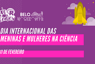11 de Fevereiro — Dia Internacional das Meninas e Mulheres na Ciência