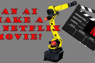 Can AI Make a Hit Netflix Movie?