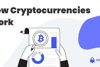 How Cryptocurrencies Work— What You Need To Know Before Investing In Blockchain