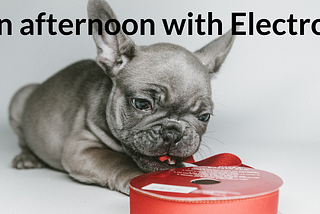 An afternoon with Electron