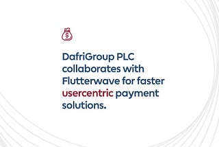 DafriGroup PLC Collaborates with Flutterwave for Faster Usercentric Payment Solutions