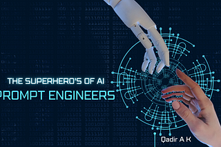 The Superheroes of AI — Prompt Engineers