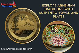 Armenian Traditions With Authentic Bowls And Plates