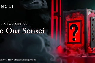 Xensei’s First NFT Series: Be Our Sensei