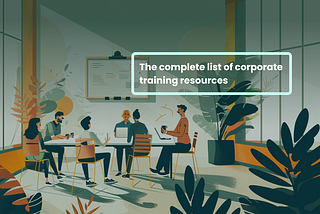 Top corporate training resources & materials. The Complete List.