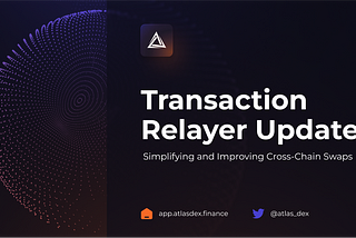 Atlas’s Transaction Relayer simplifies the experience of buying and selling cryptocurrency