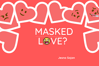 Masked love?