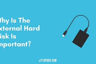 Why Is The External Hard Disk Is Important? — Updov Blog