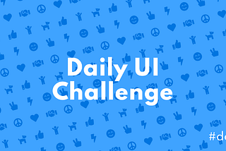 Daily UI Challenge: Documenting 100 days of consistent practice