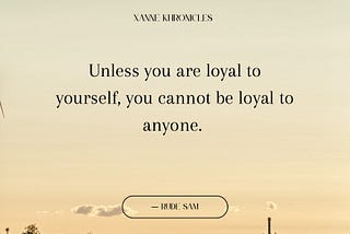 My New Goal Is Loyalty To Self First