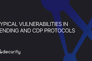 Typical vulnerabilities in lending and CDP protocols
