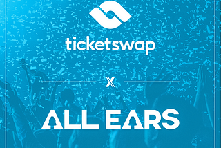 All Ears x TicketSwap