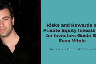 Risks and Rewards of Private Equity Investing: An Investors Guide By Evan Vitale