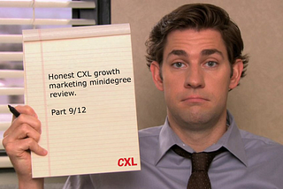 Honest CXL growth marketing minidegree review. Part 9/12
