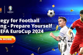 Preparing for EuroCup 2024 Football Betting in Malaysia