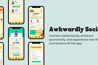 Awkwardly Social: The Social App Aimed & Solving Loneliness & Facilitating Real-Life Connections…