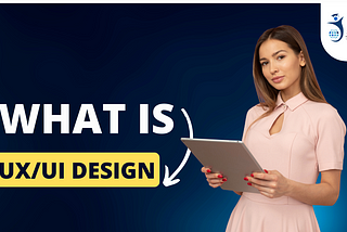 WHAT IS UX/UI DESIGN