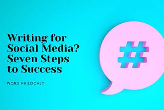 Writing for Social Media? Seven Steps to Success