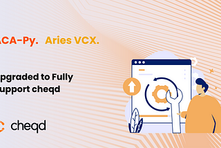 ACA-Py (and Aries VCX) Upgraded to Fully Support cheqd 🆙