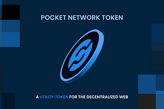 POCKET NETWORK TOKEN: A UTILITY TOKEN FOR THE DECENTRALIZED WEB