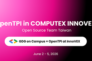 Event graphic announcing OpenTPI in COMPUTEX INNOVEX by Open Source Team Taiwan, highlighting the GDG on Campus and OpenTPI collaboration at InnoVEX, scheduled for June 2–5, 2026.