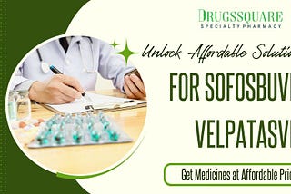 Unlock Affordable Solutions for Sofosbuvir Velpatasvir