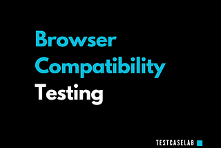 Browser Compatibility Testing: Key Differences in Firefox, Safari, and Chrome