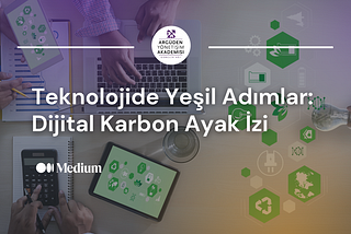 Teknolojide Yeşil Adımlar: Dijital Karbon Ayak İzi