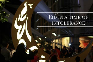 Eid in a Time of Intolerance