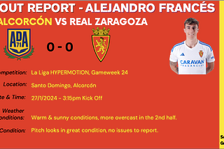 Scouting Report — Alejandro Francés:AD Alcorcón vs Real Zaragoza