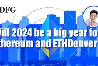Will 2024 be a big year for Ethereum and ETHDenver?