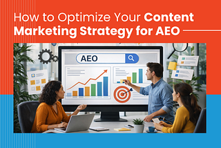 How to Optimize Your Content Marketing Strategy for AEO