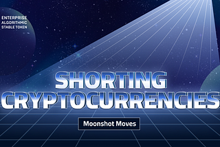 EAST Strategies, Part 2: Shorting Cryptocurrencies