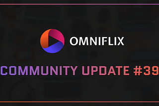 OmniFlix Network — Community Update #39