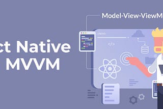 MVVM with Clean Architecture in React Native: A Detailed Guide
